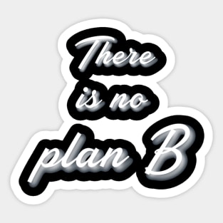 No plan B Motivation Sticker